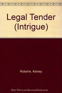 Legal Tender (Silhouette Romance, No 113) (9780373593255) by Roberts, Kelsey