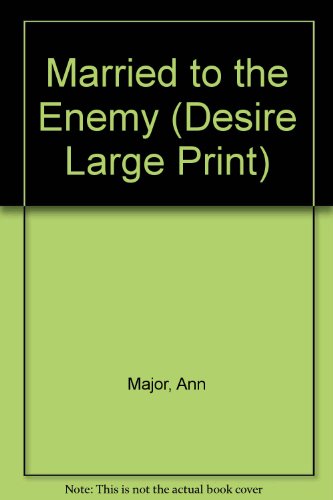 Married to the Enemy (Silhouette Desire) (9780373594115) by Major, Ann