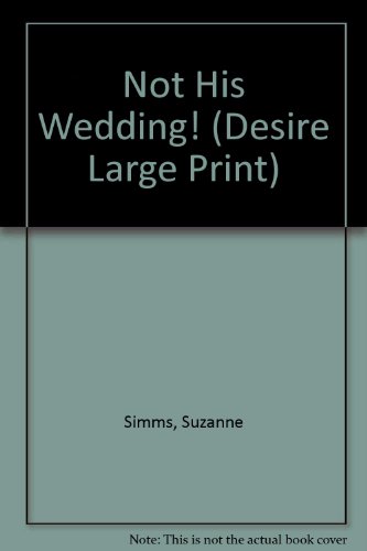 Not His Wedding! (9780373594146) by Simms, Suzanne