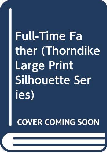 9780373595525: Full-Time Father (Thorndike Large Print Silhouette Series)