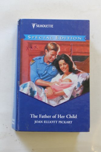 The Father of Her Child (9780373596034) by Pickart, Joan Elliott