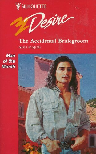 The Accidental Bridegroom (Desire) (9780373596133) by Major, Ann