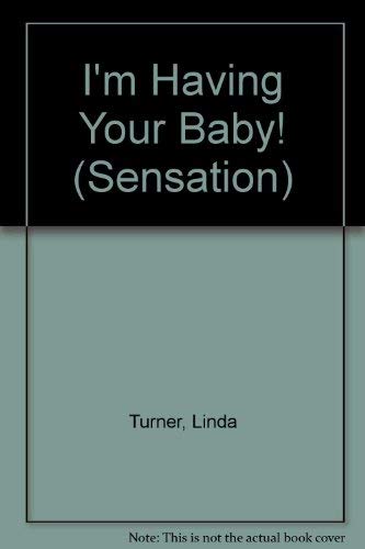 I'm Having Your Baby?! (9780373596867) by Turner, Linda