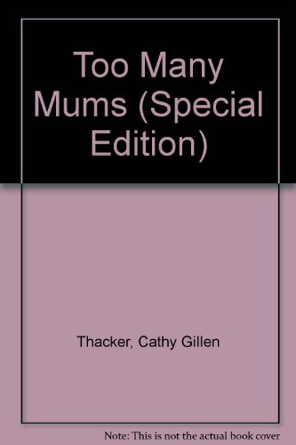 Too Many Mums (9780373599240) by Cathy Gillen Thacker
