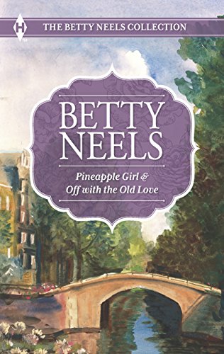 9780373601097: Pineapple Girl and Off with the Old Love: An Anthology (The Betty Neels Collection)