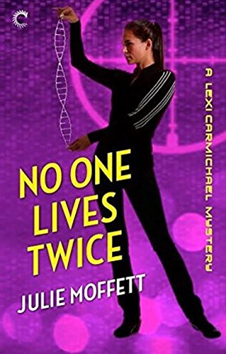 No One Lives Twice : A Lexi Carmichael Mystery: The Case of the Mesmerizing Boss / the Case of the Confirmed Bachelor / the Case of the Missing Secretary (9780373601578) by Julie Moffett