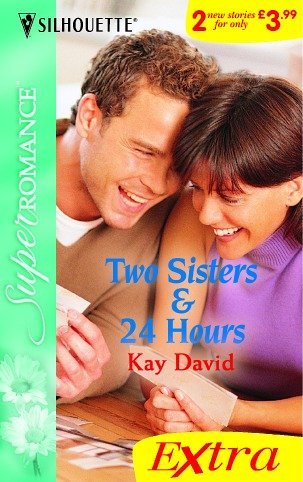 Two Sisters: AND 24 Hours (Silhouette Super Romance Series Extra) (9780373602872) by David, Kay