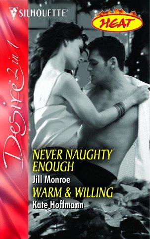 Imagen de archivo de Never Naughty Enough / Warm & Willing: Never Naughty Enough / Warm & Willing: AND Warm and Willing (Silhouette Desire) a la venta por AwesomeBooks