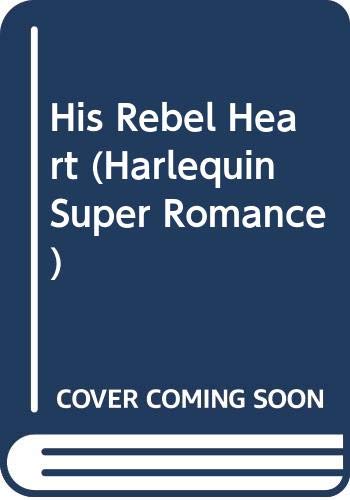 Stock image for His Rebel Heart (Harlequin Super Romance) for sale by HPB-Ruby