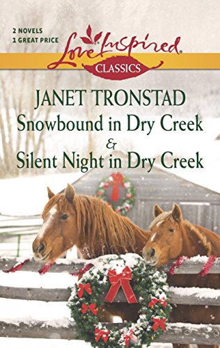9780373609727: Snowbound in Dry Creek and Silent Night in Dry Creek (Love Inspired Classics)