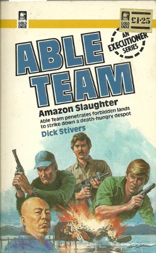 Amazon Slaughter (Able Team #4") (9780373612048) by Dick Stivers