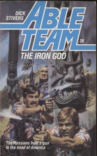 Iron God (Able Team) (9780373612260) by Dick Stivers