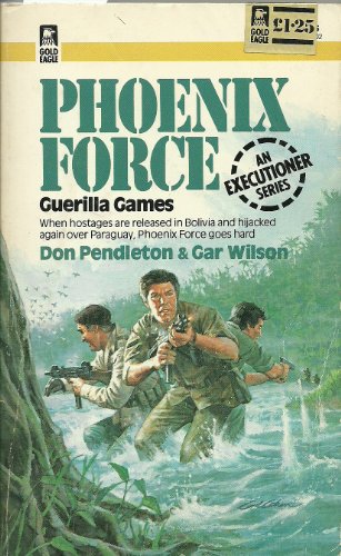 Guerilla Games (Phoenix Force #2) (9780373613021) by Don Pendleton; Gar Wilson