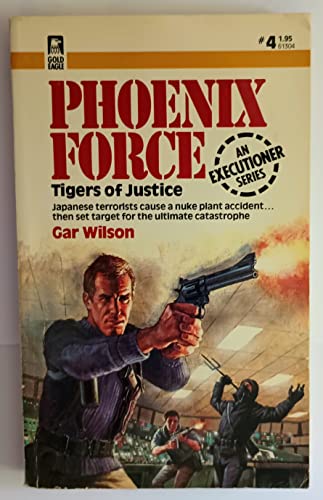 Tigers of Justice (Phoenix Force #4) (9780373613045) by Gar Wilson