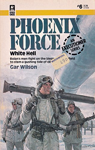 White Hell (Phoenix Force #6) (9780373613069) by Gar Wilson