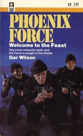 Welcome To The Feast (Phoenix Force) (9780373613175) by Gar Wilson