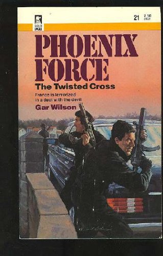 Twisted Cross (Phoenix Force No. 21) (9780373613212) by Gar Wilson