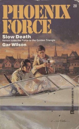 Slow Death (Phoenix Force) (9780373613281) by Gar Wilson