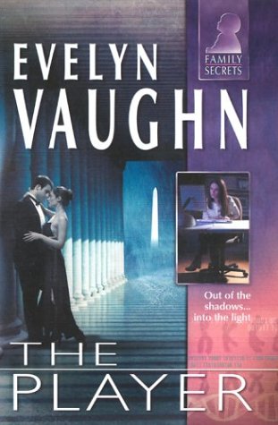 The Player (Family Secrets) (9780373613700) by Vaughn, Evelyn