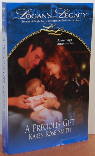 A Precious Gift (Logan's Legacy) (9780373613892) by Smith, Karen Rose