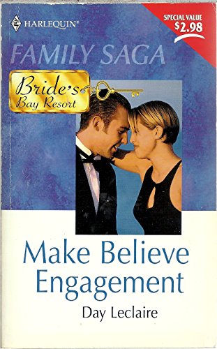 Make-Believe Engagement (Bride's Bay Resort, Book 4) (Harlequin Romance, No 3404) (9780373616633) by Day Leclaire