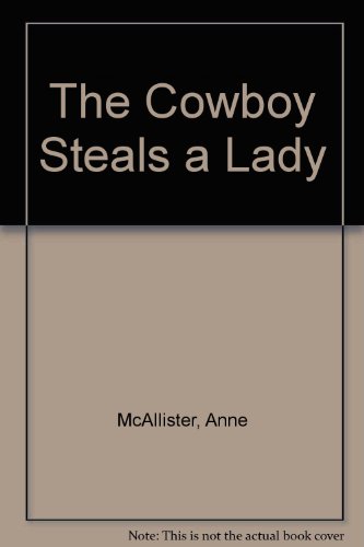 The Cowboy Steals a Lady (Heroes) (9780373617227) by Anne McAllister