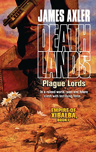 9780373625949: Plague Lords: Empire of Xibalba, Book 1 (Deathlands: Empire of Xibalba)