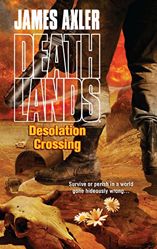 Desolation Crossing (Deathlands) (9780373625970) by Axler, James