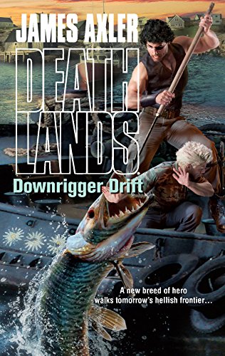 Stock image for Deathlands: Downrigger Drift for sale by Browse Awhile Books