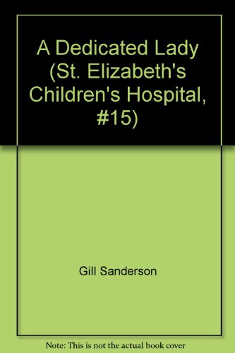 Stock image for A Dedicated Lady (St. Elizabeth's Children's Hospital, #15) for sale by Better World Books