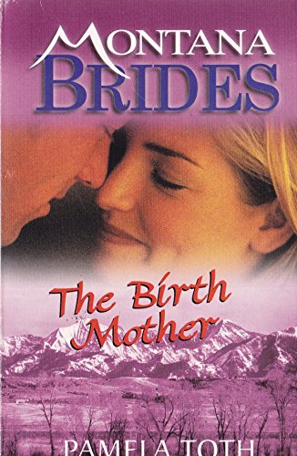 Birth Mother (Montana Mavericks) (9780373650538) by Toth, Pamela