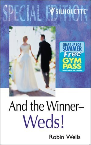 And the Winner Weds! (Silhouette Special Edition: Montana Brides) (9780373650590) by Robin Wells