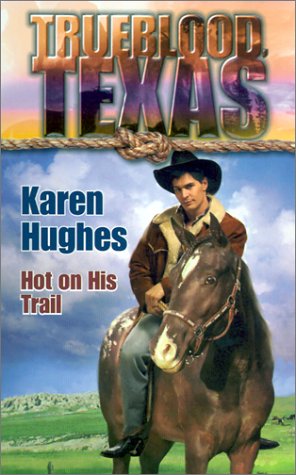 9780373650842: Hot on His Trail: Trueblood Texas Series
