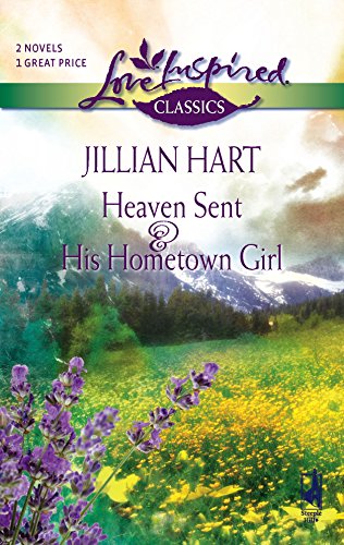 Heaven Sent/His Hometown Girl (Love Inspired Romance 2-in-1) (9780373651191) by Hart, Jillian