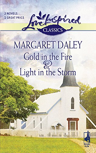 Gold in the Fire/Light in the Storm (Love Inspired Classics) (9780373651351) by Daley, Margaret