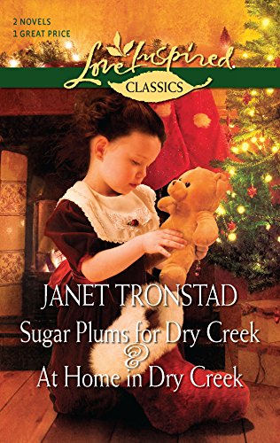 Sugar Plums for Dry Creek and At Home in Dry Creek: An Anthology (Love Inspired Classics) (9780373651429) by Tronstad, Janet