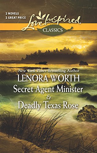 Secret Agent Minister and Deadly Texas Rose: An Anthology (Love Inspired Classics) (9780373651610) by Worth, Lenora