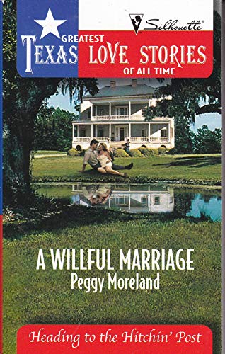Stock image for A Willful Marriage (Greatest Texas Love Stories of all Time: Heading to the Hitchin' Post #4) for sale by SecondSale