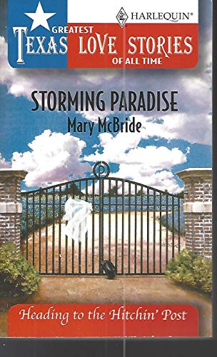 Storming Paradise (Greatest Texas Love Stories of all Time: Heading to the Hitchin' Post #6) (9780373652204) by McBRIDE, Mary