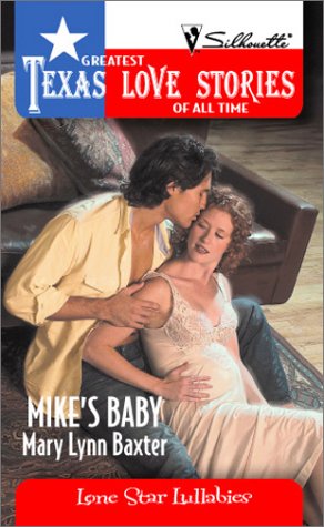 9780373652297: Mike's Baby (Greatest Texas Love Stories of all Time: Lone Star Lullabies #15)