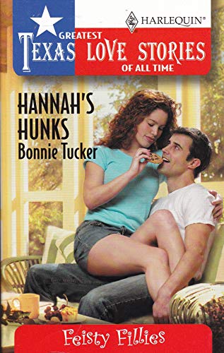 Hannah's Hunks (Greatest Texas Love Stories of all Time: Feisty Fillies #30) (9780373652440) by Bonnie Tucker