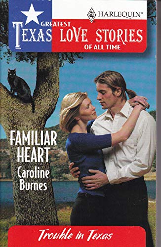 Stock image for Familiar Heart (Greatest Texas Love Stories of all Time: Trouble in Texas #33) for sale by Better World Books