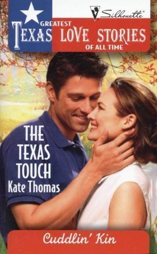 The Texas Touch (Greatest Texas Love Stories of all Time: Cuddlin' Kin #47) (9780373652617) by Kate Thomas