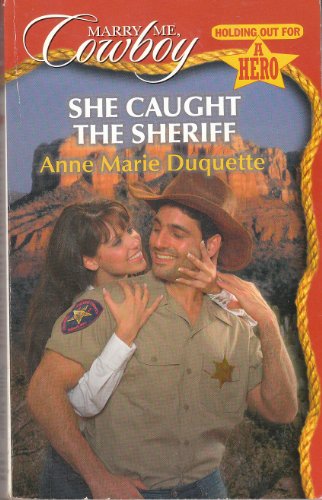 Imagen de archivo de She Caught the Sheriff (Marry Me, Cowboy: Holding Out for a Hero #23) a la venta por Better World Books