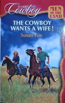 Stock image for The Cowboy Wants a Wife! (Marry Me, Cowboy: Men of the Land #38) for sale by Hippo Books