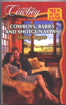 Cowboys, Babies and Shotgun Vows (Marry Me, Cowboy: Men of the Land #41) (9780373653508) by Shirley Rogers