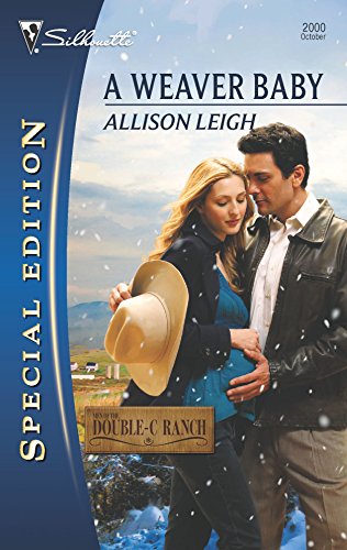 A Weaver Baby (Men of the Double-C Ranch, 8) (9780373654826) by Leigh, Allison
