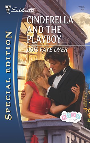 Cinderella and the Playboy (The Baby Chase, 4) (9780373655182) by Dyer, Lois Faye