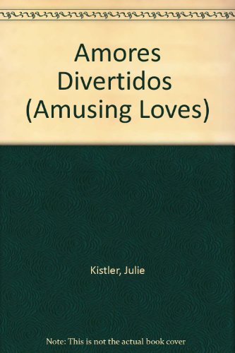 Amores Divertidos (Amusing Loves) (9780373671069) by Kistler, Julie