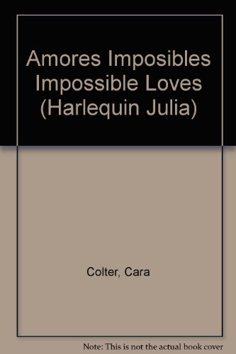 Amores Imposibles Impossible Loves (9780373671144) by Colter, Cara